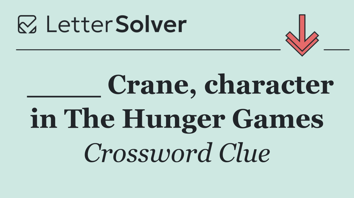 ____ Crane, character in The Hunger Games