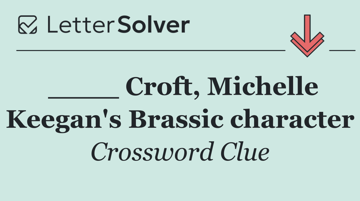 ____ Croft, Michelle Keegan's Brassic character