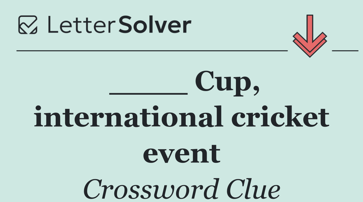 ____ Cup, international cricket event