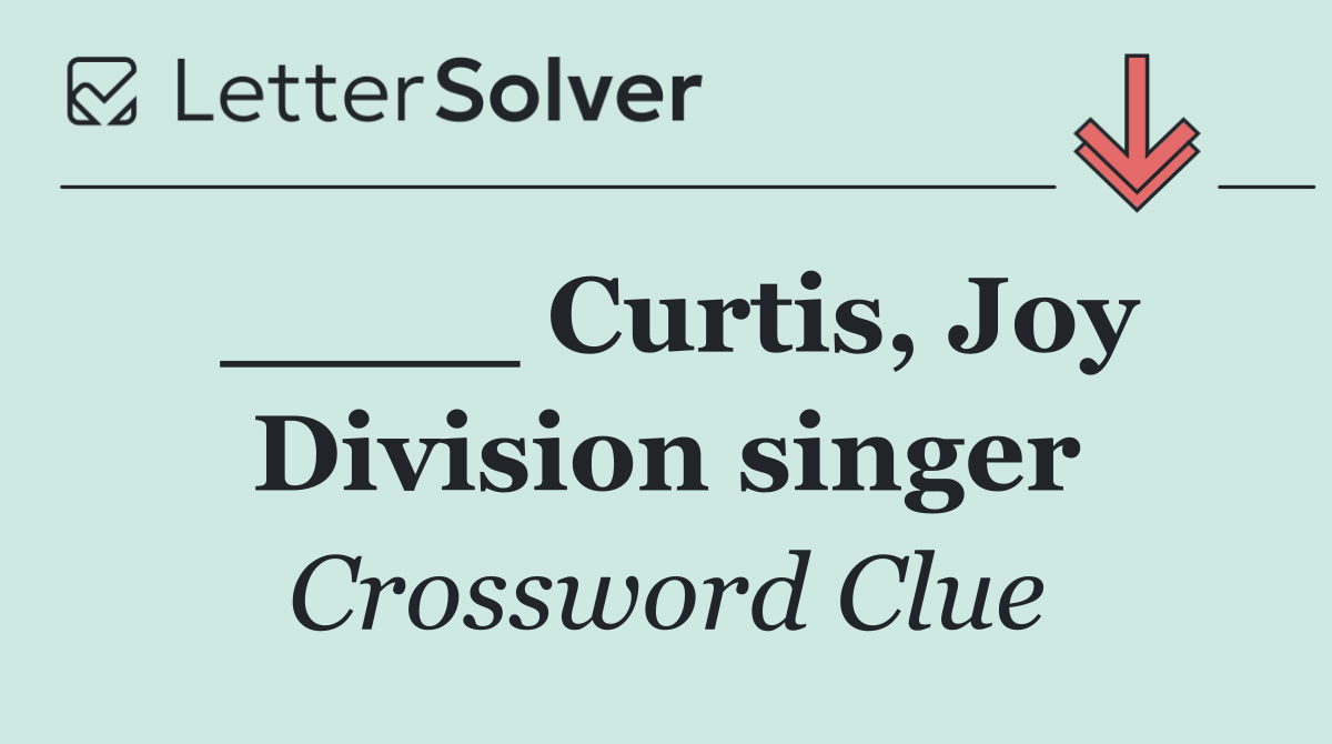 ____ Curtis, Joy Division singer