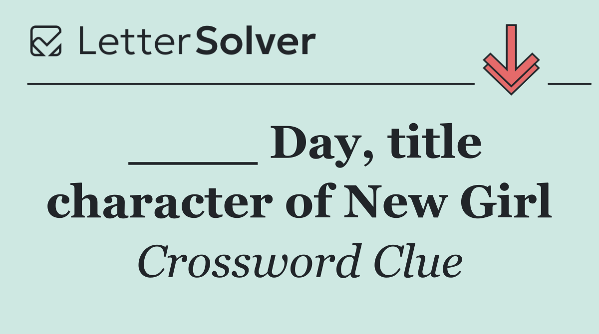 ____ Day, title character of New Girl