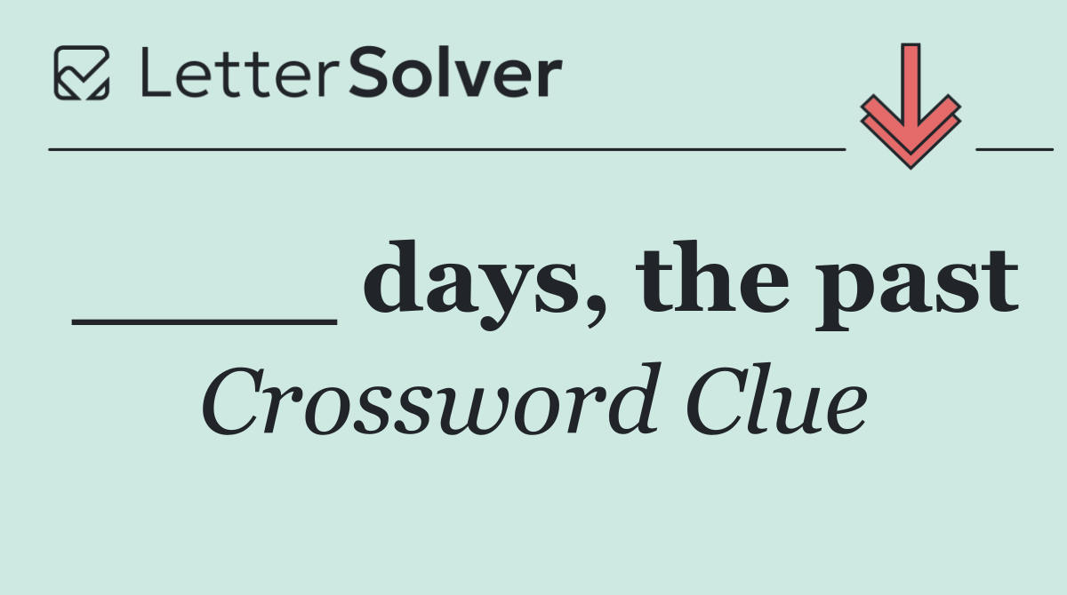 ____ days, the past