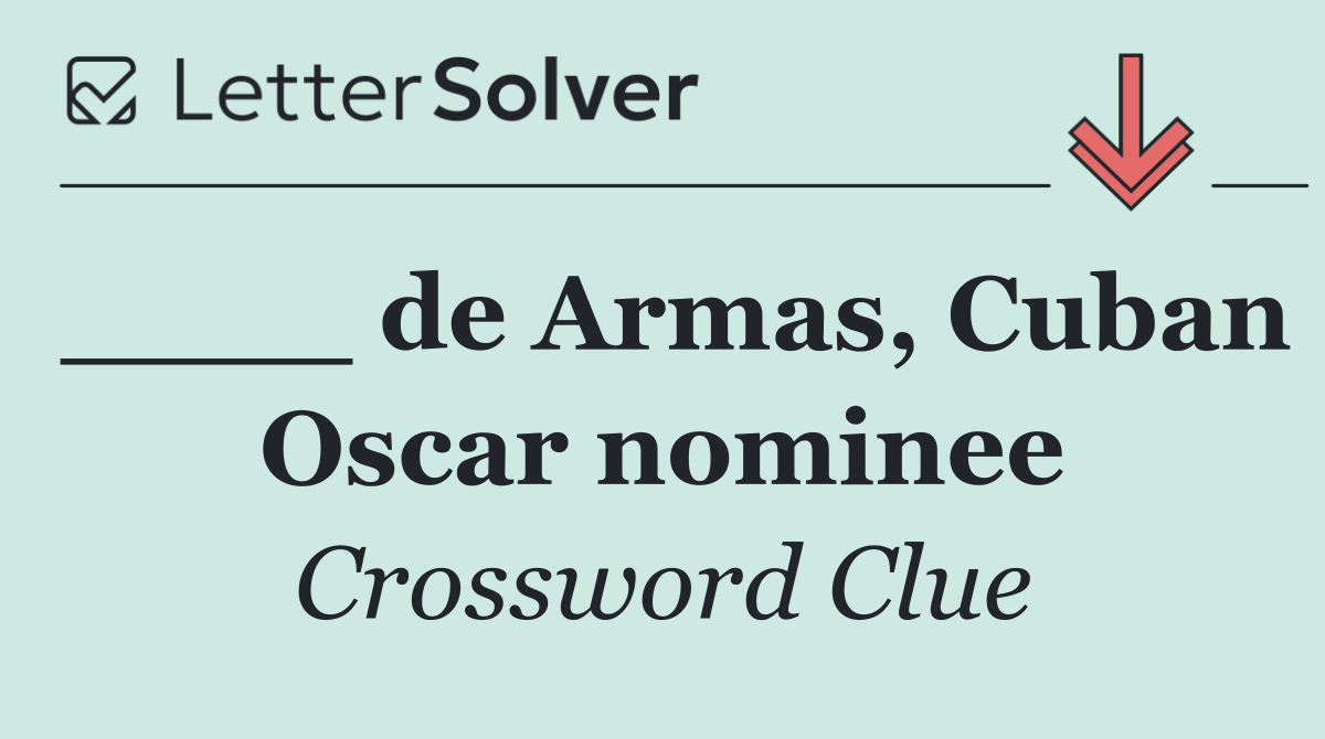 ____ de Armas, Cuban Oscar nominee