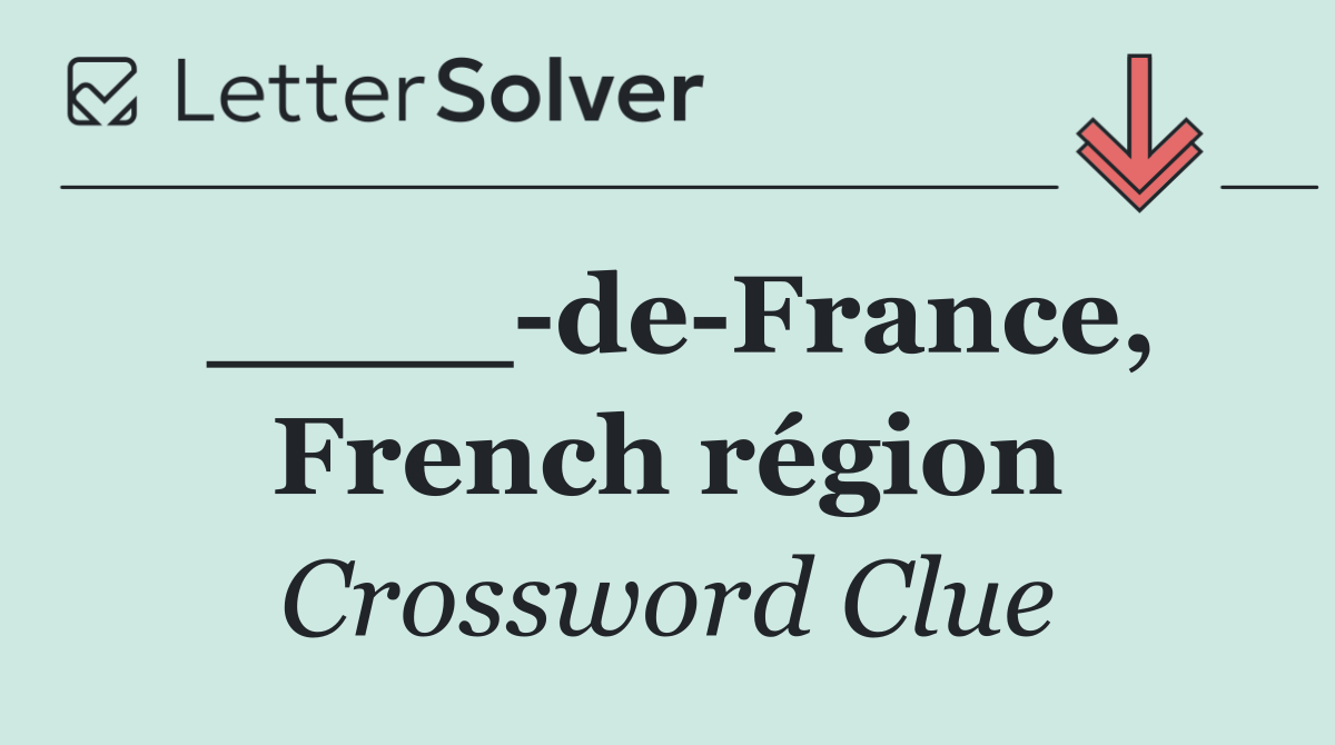 ____ de France, French région
