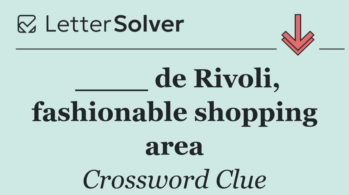 ____ de Rivoli, fashionable shopping area