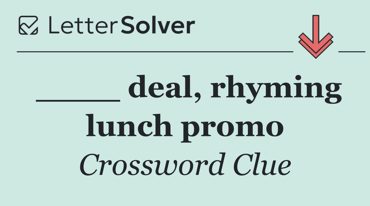____ deal, rhyming lunch promo