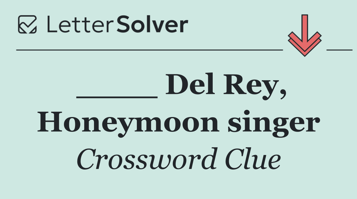 ____ Del Rey, Honeymoon singer