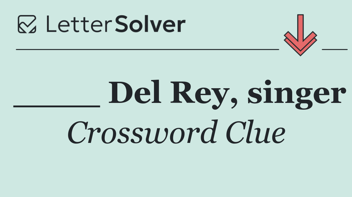 ____ Del Rey, singer