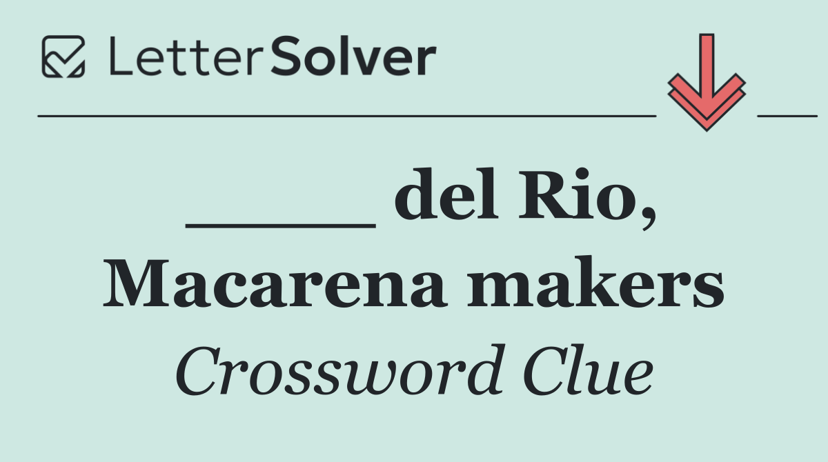 ____ del Rio, Macarena makers