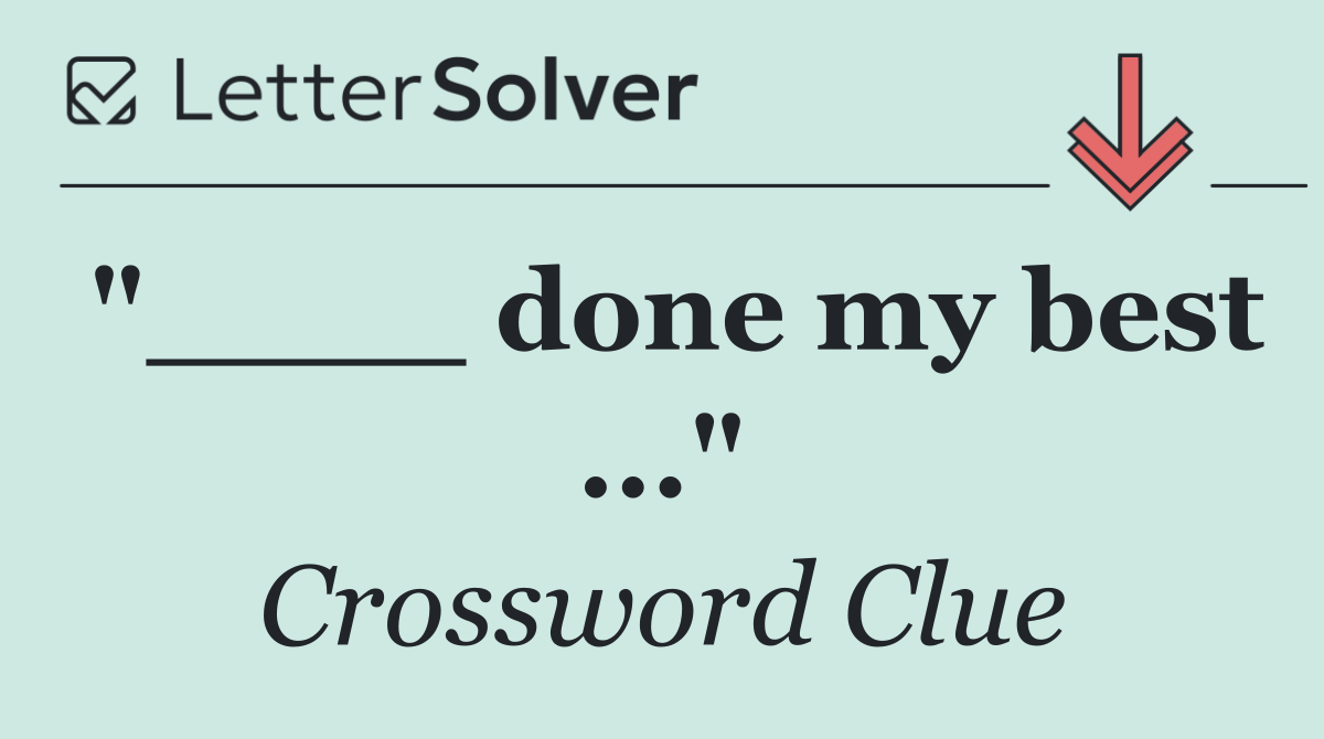 "____ done my best ..."