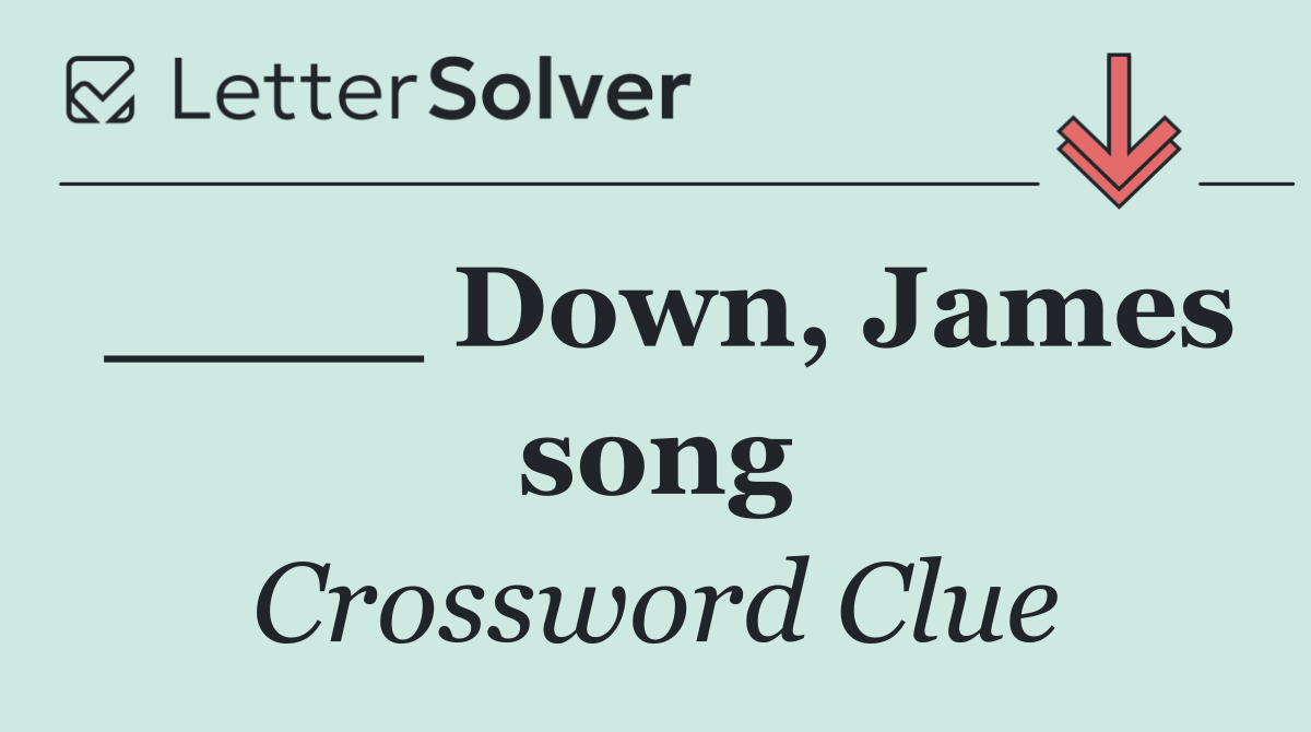 ____ Down, James song