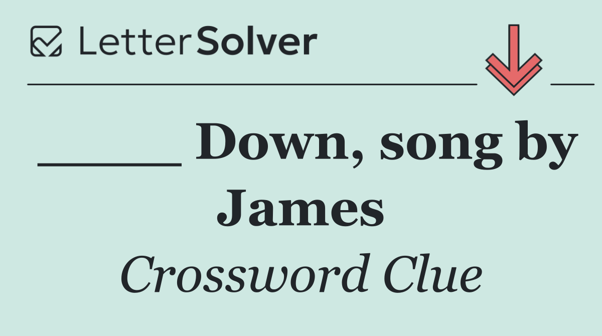 ____ Down, song by James