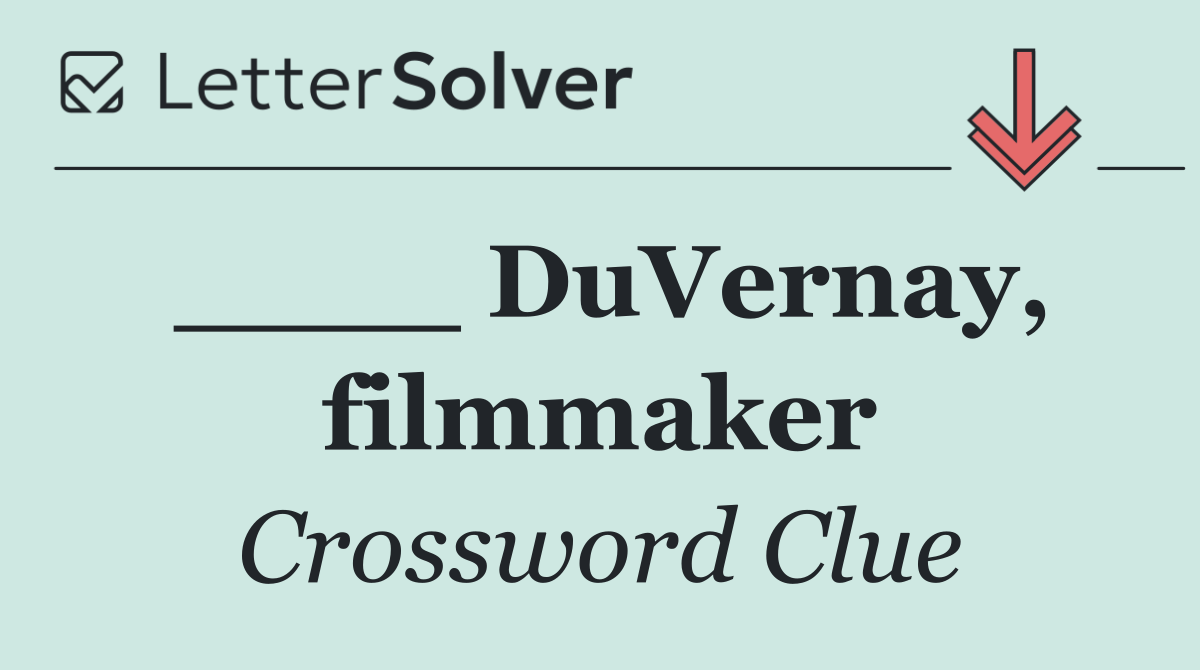 ____ DuVernay, filmmaker