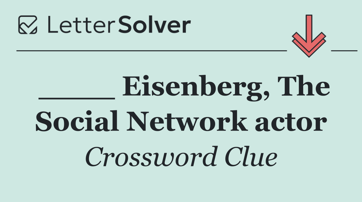 ____ Eisenberg, The Social Network actor