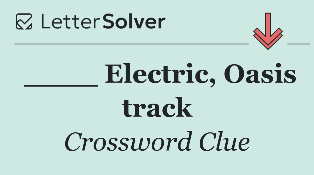 ____ Electric, Oasis track