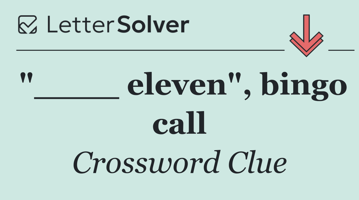 "____ eleven", bingo call