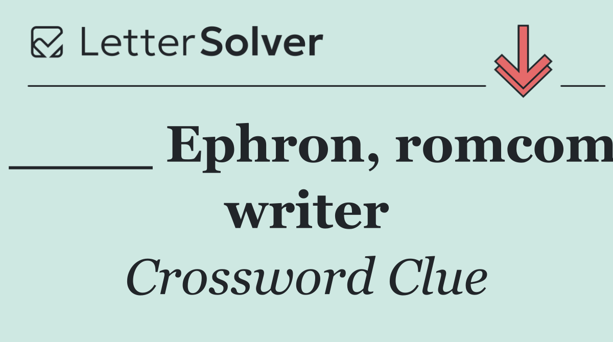 ____ Ephron, romcom writer