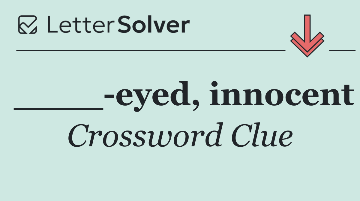 ____ eyed, innocent