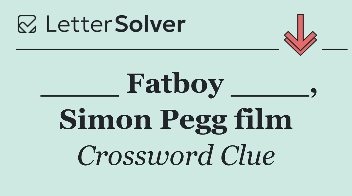 ____ Fatboy ____, Simon Pegg film
