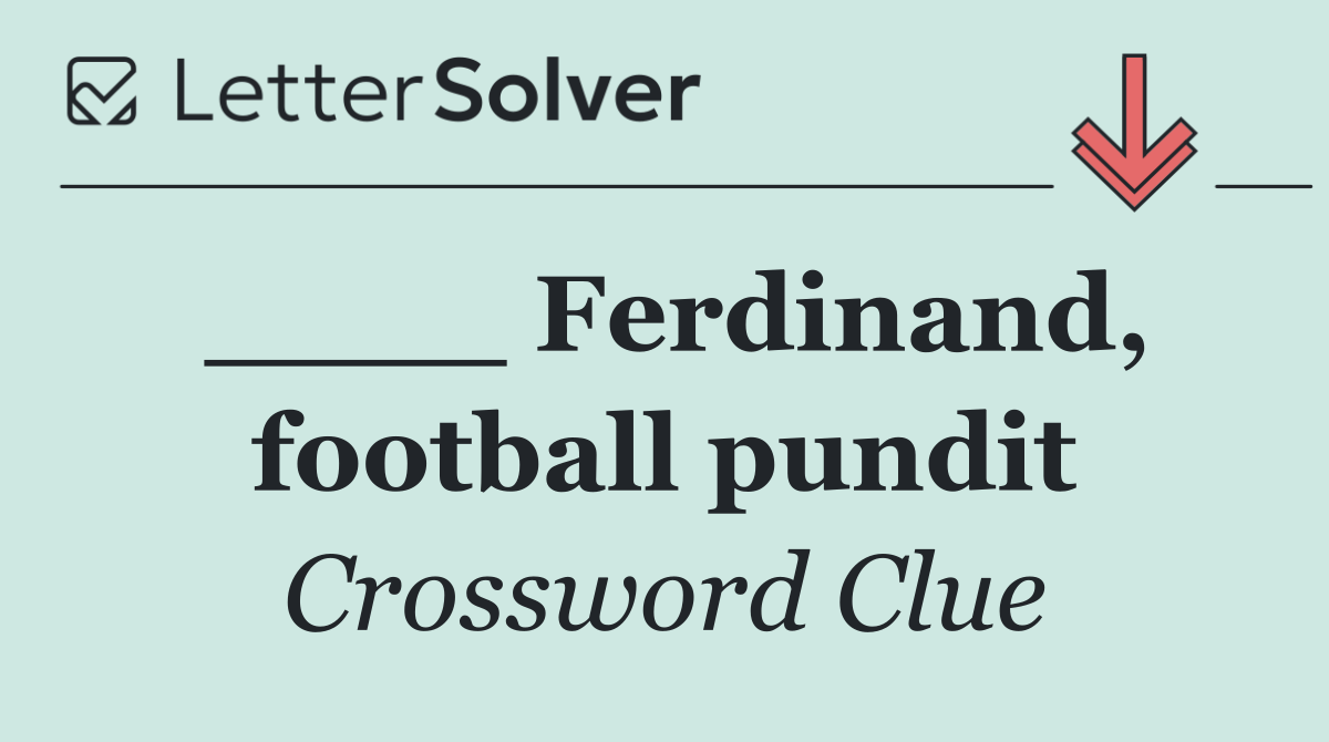 ____ Ferdinand, football pundit