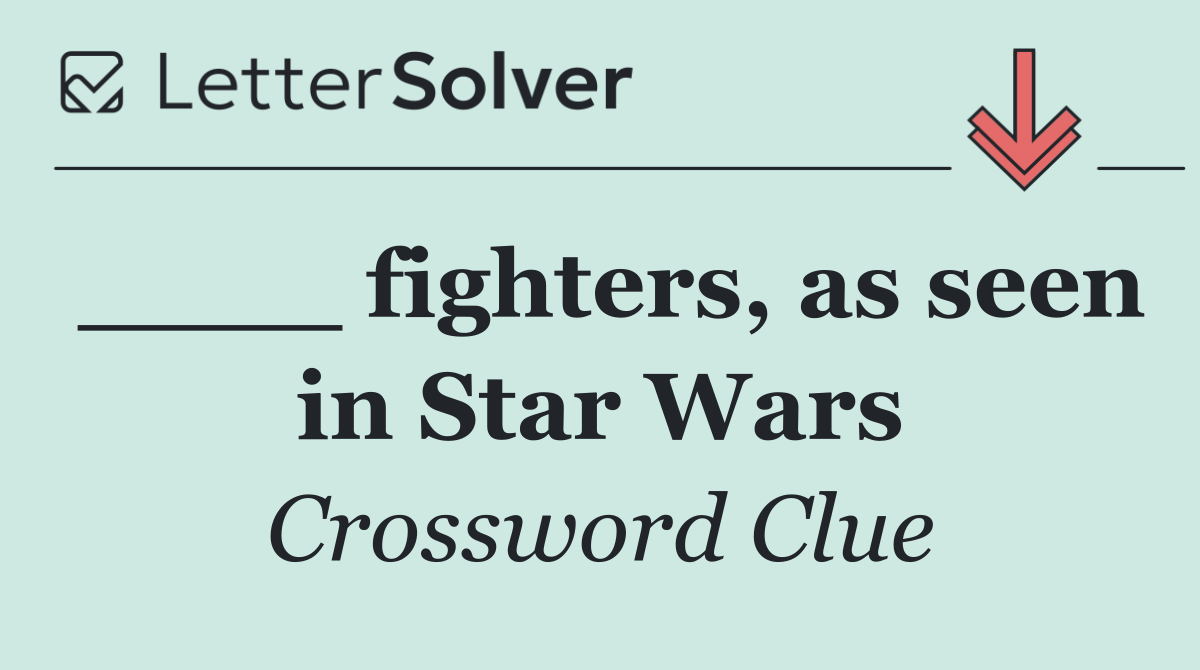 ____ fighters, as seen in Star Wars