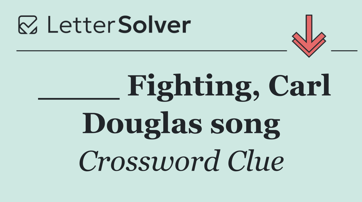 ____ Fighting, Carl Douglas song