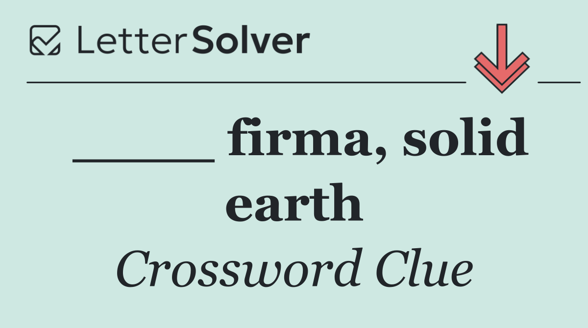 ____ firma, solid earth