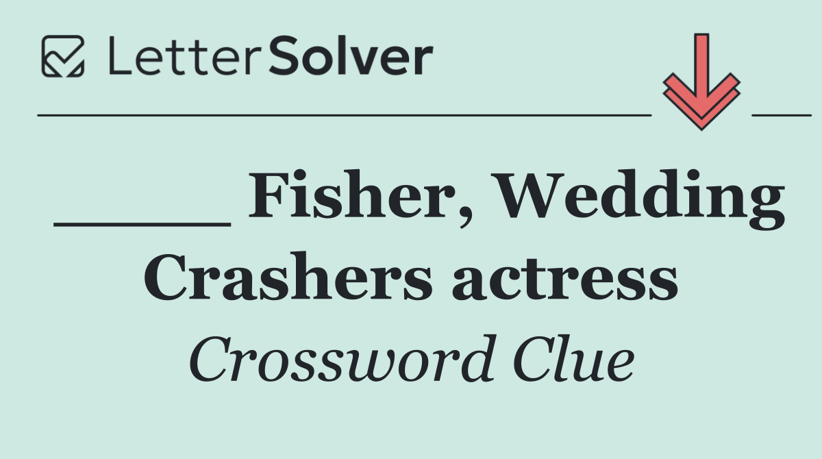 ____ Fisher, Wedding Crashers actress