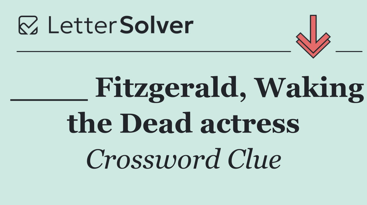 ____ Fitzgerald, Waking the Dead actress
