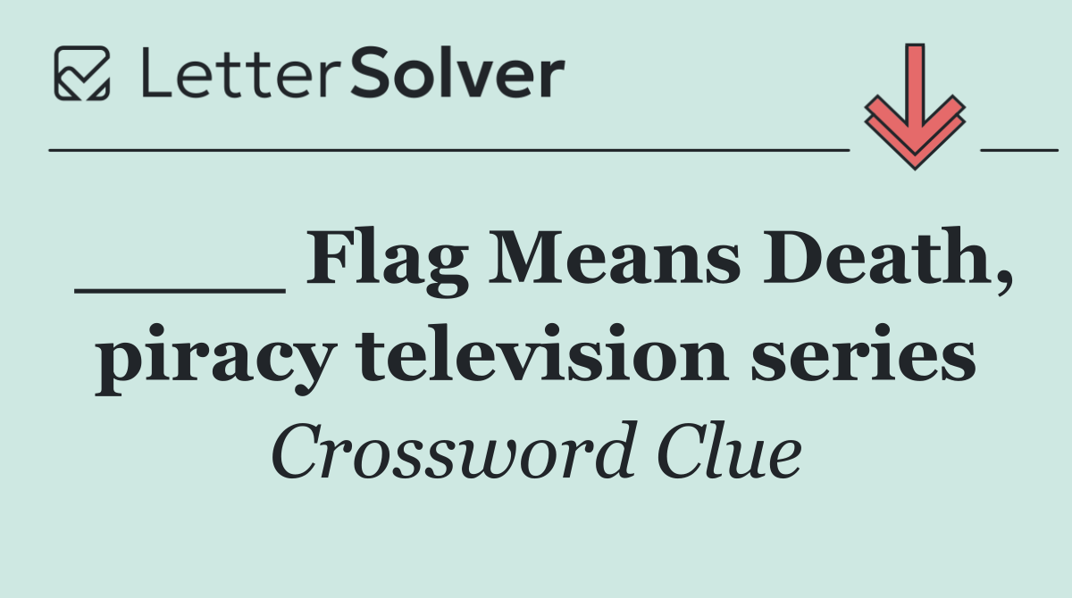 ____ Flag Means Death, piracy television series