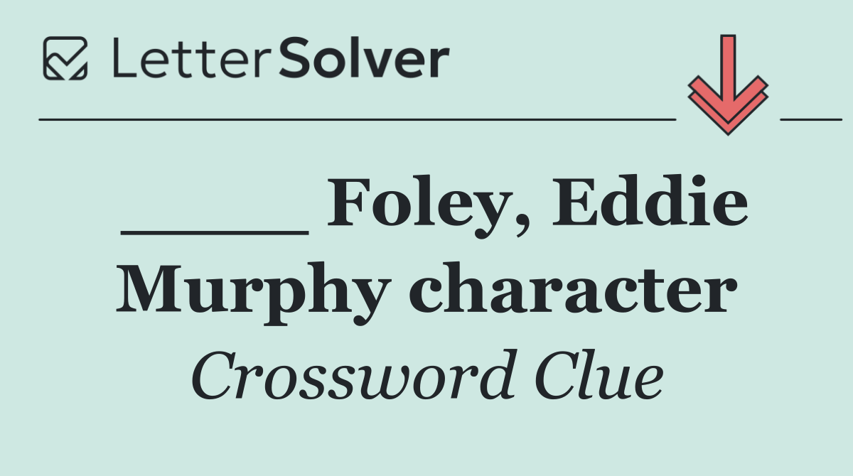 ____ Foley, Eddie Murphy character