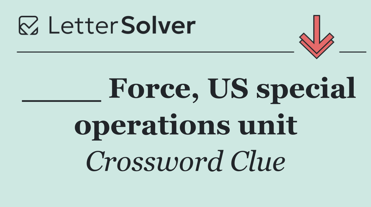 ____ Force, US special operations unit
