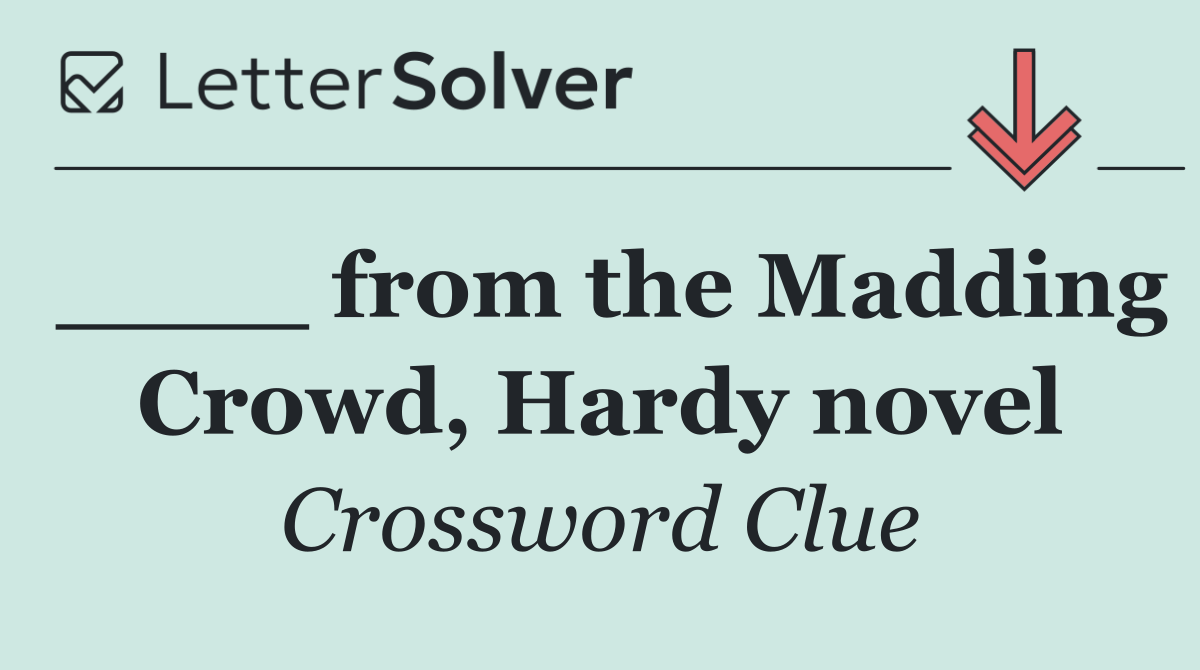 ____ from the Madding Crowd, Hardy novel