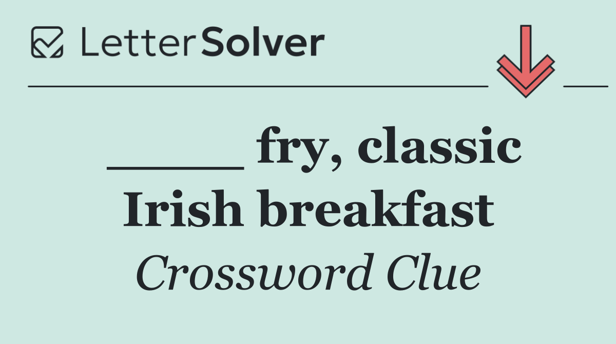 ____ fry, classic Irish breakfast