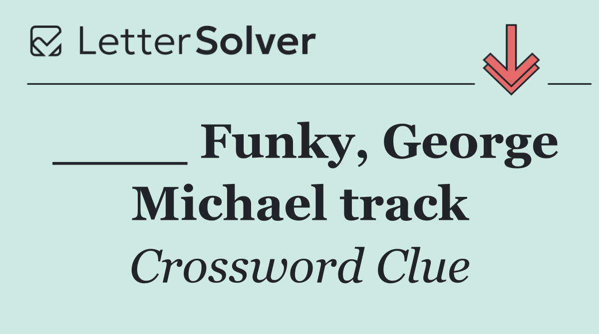 ____ Funky, George Michael track
