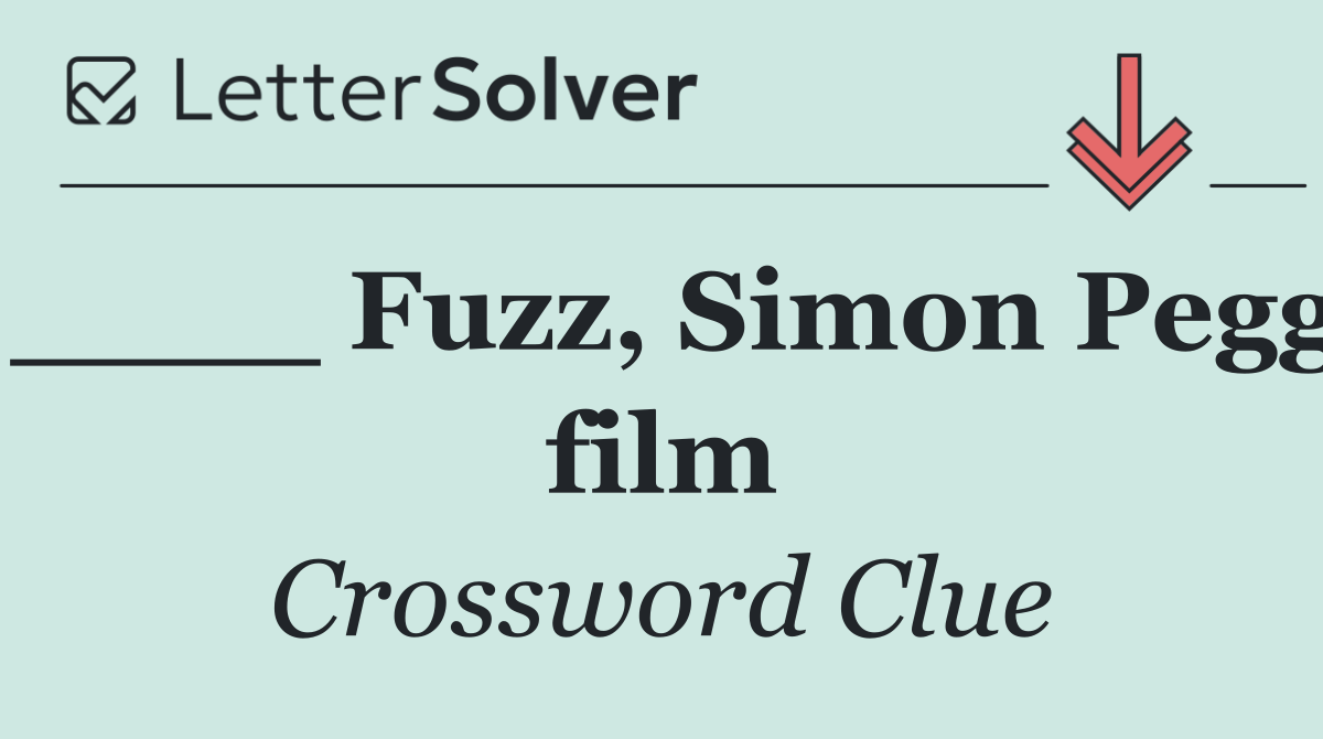 ____ Fuzz, Simon Pegg film