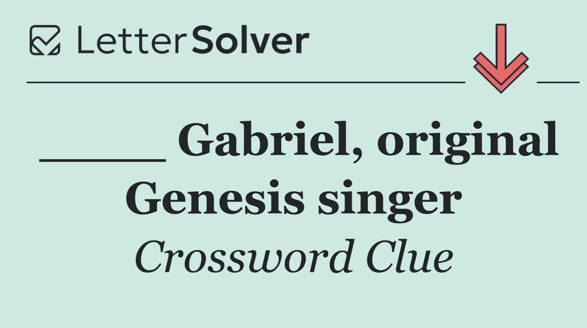 ____ Gabriel, original Genesis singer