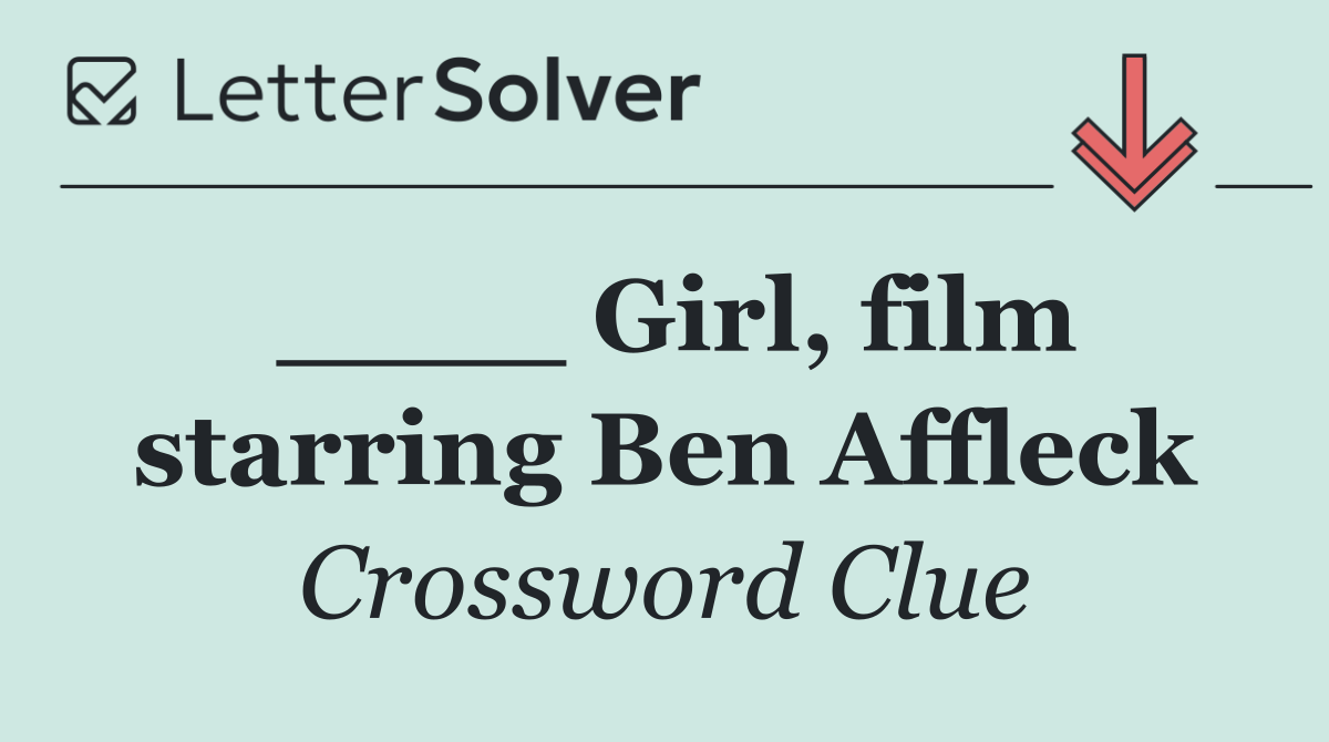 ____ Girl, film starring Ben Affleck