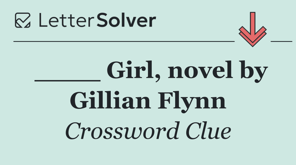 ____ Girl, novel by Gillian Flynn