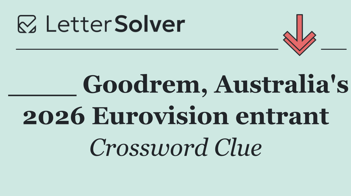 ____ Goodrem, Australia's 2026 Eurovision entrant