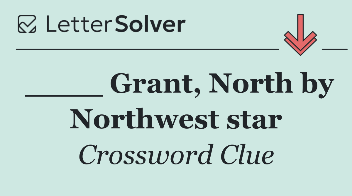 ____ Grant, North by Northwest star