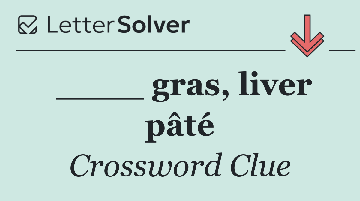 ____ gras, liver pâté