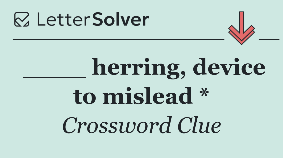 ____ herring, device to mislead *
