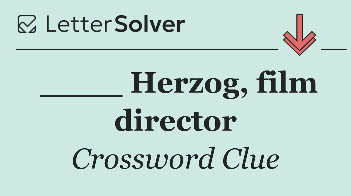 ____ Herzog, film director