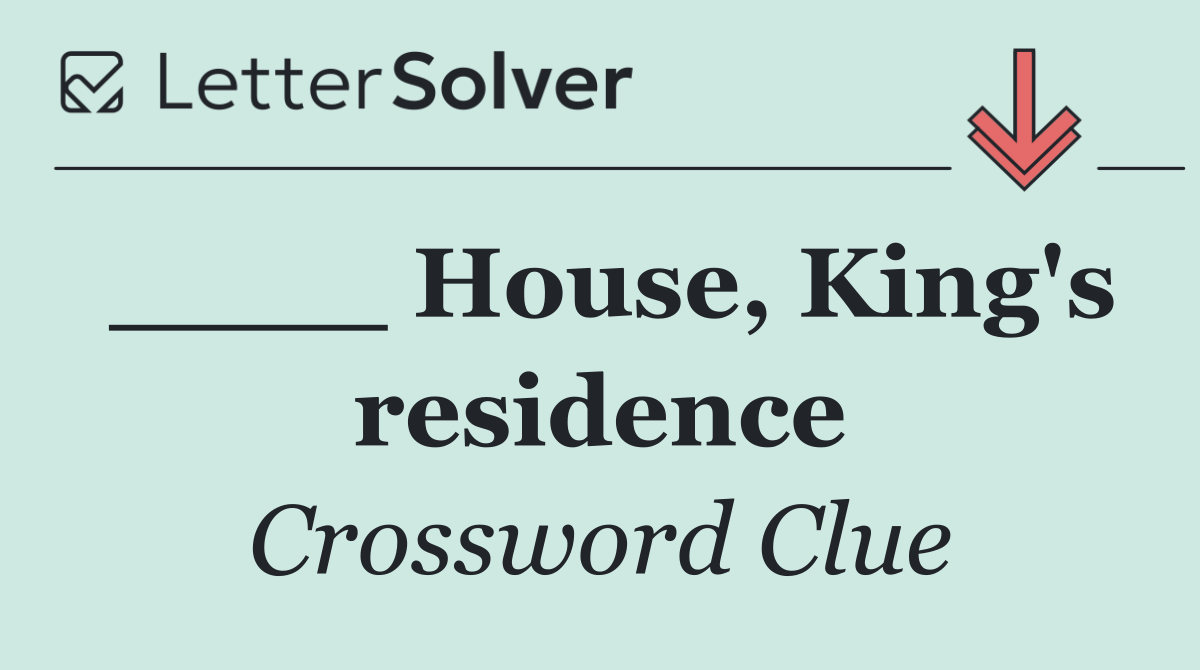 ____ House, King's residence