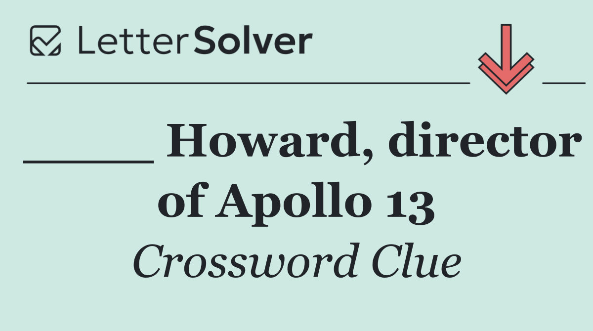 ____ Howard, director of Apollo 13