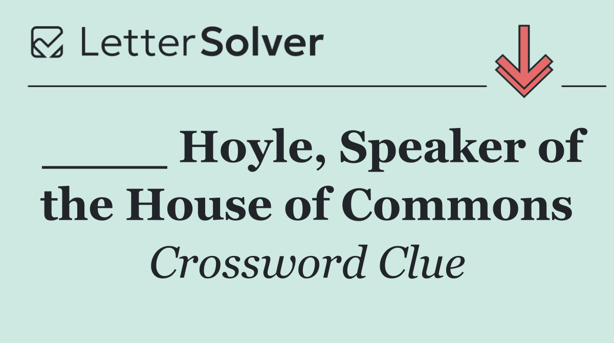 ____ Hoyle, Speaker of the House of Commons
