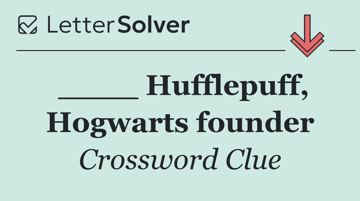 ____ Hufflepuff, Hogwarts founder