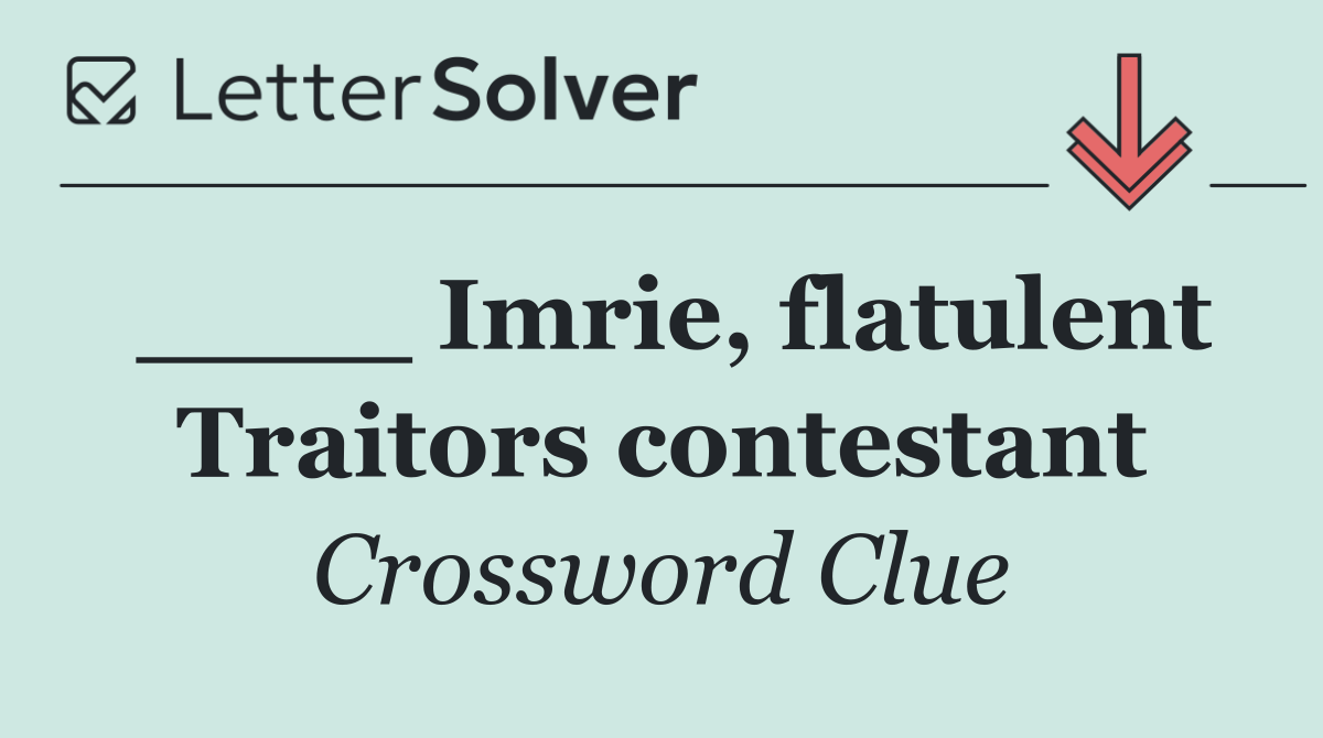 ____ Imrie, flatulent Traitors contestant