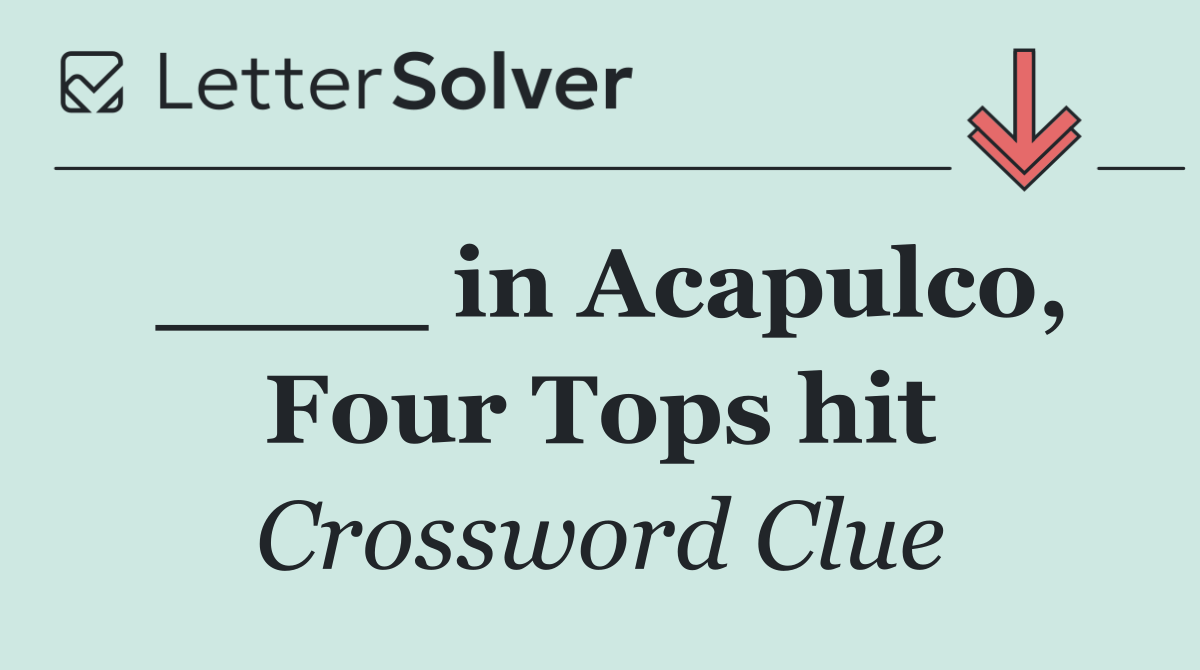____ in Acapulco, Four Tops hit